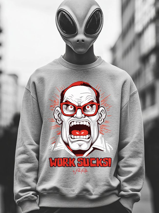 An alien figure with a gray oversized head and large black eyes stands in an urban setting, wearing a light gray sweatshirt that features a furious cartoon worker employee saying 'WORK SUCKS!' in bold red letters.