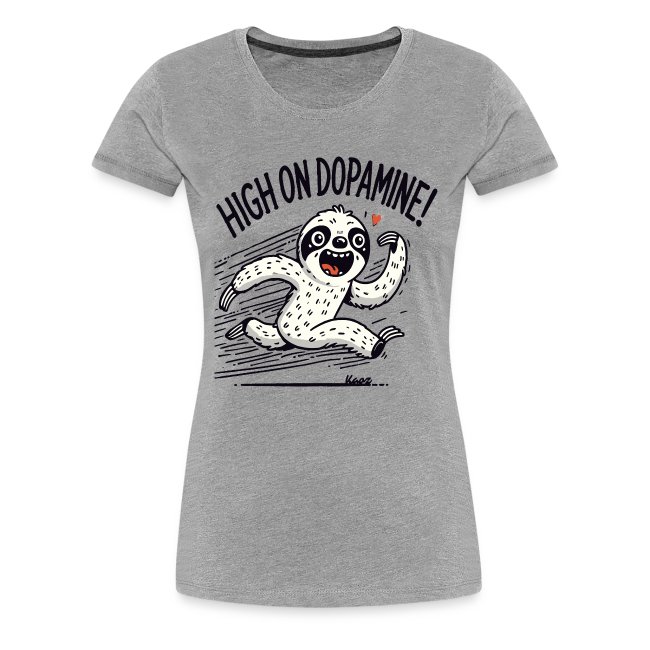 A grey T-shirt featuring a hyperactive cartoon sloth with the phrase "High on Dopamine!" – a fun and energetic design.