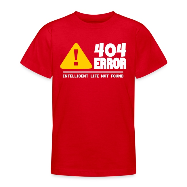 Bright red t-shirt featuring a humorous design with '404 ERROR' in bold white letters, a yellow caution triangle, and the phrase 'INTELLIGENT LIFE NOT FOUND' printed below.