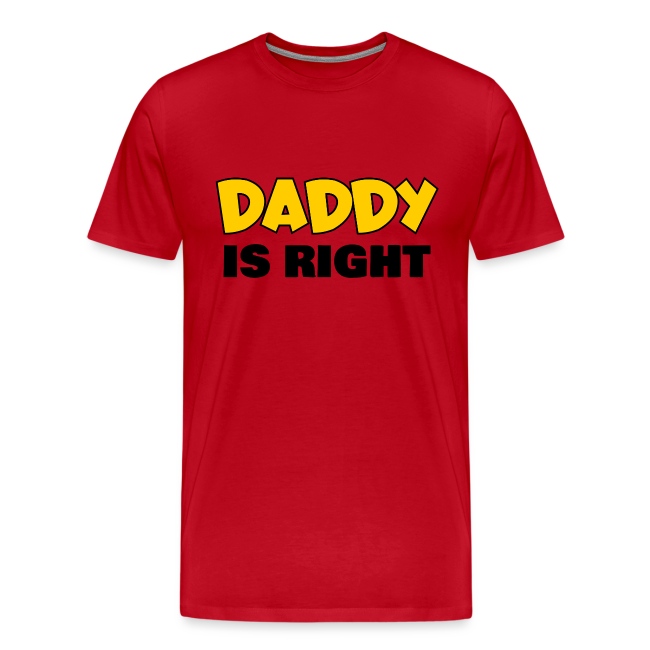 Bright red t-shirt featuring the playful phrase 'DADDY IS RIGHT' in bold yellow and black font, perfect for casual wear and gifting fathers.