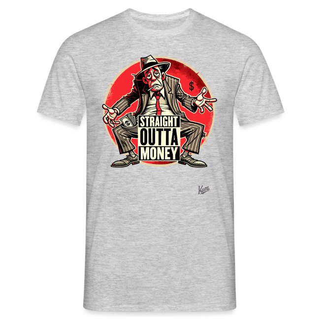Light gray t-shirt featuring a distressed man in a suit and fedora holding cash, with the text 'STRAIGHT OUTTA MONEY' and a vibrant red circle background, illustrating financial struggle humorously.