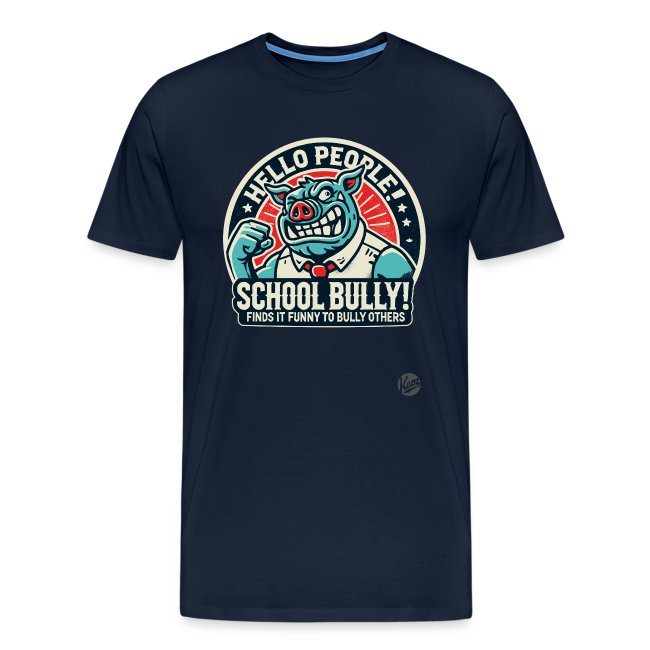 Navy blue T-shirt featuring a colorful cartoon pig flexing its arm in a button-up shirt and tie, with the text 'HELLO PEOPLE! SCHOOL BULLY! FINDS IT FUNNY TO BULLY OTHERS' in bold lettering.