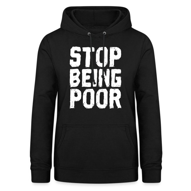 Comfortable black hoodie featuring a white graphic that says 'STOP BEING POOR', designed with a drawstring hood and front pocket for casual wear.