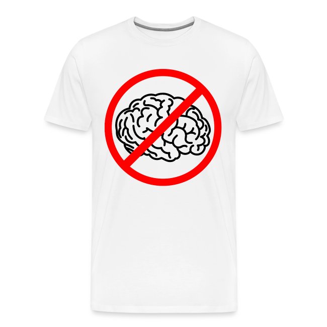 White T-shirt featuring a bold graphic of a brain in a red 'no' symbol, symbolizing a humorous rejection of mental activity.